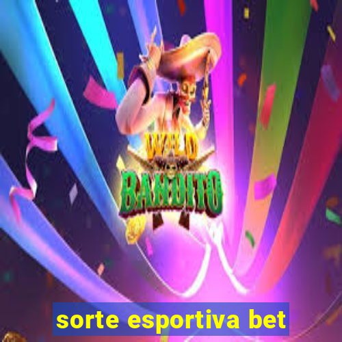 sorte esportiva bet